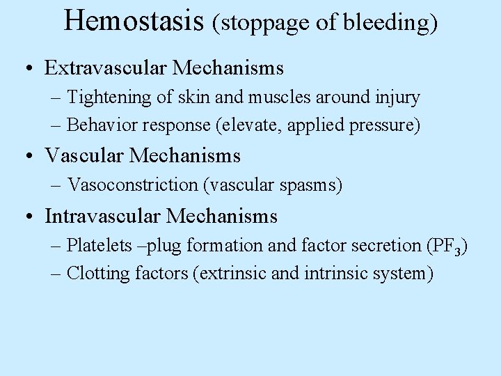 Hemostasis (stoppage of bleeding) • Extravascular Mechanisms – Tightening of skin and muscles around
