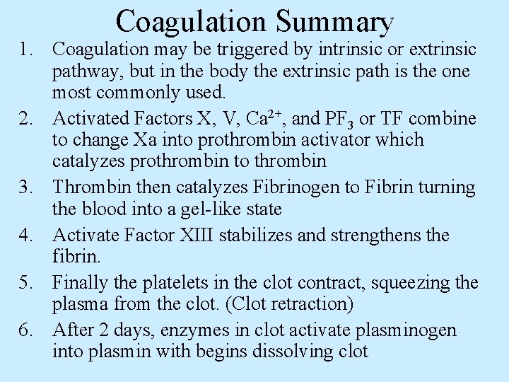 Coagulation Summary 1. Coagulation may be triggered by intrinsic or extrinsic pathway, but in