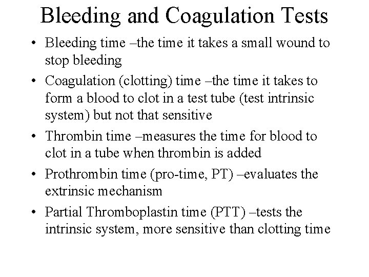 Bleeding and Coagulation Tests • Bleeding time –the time it takes a small wound