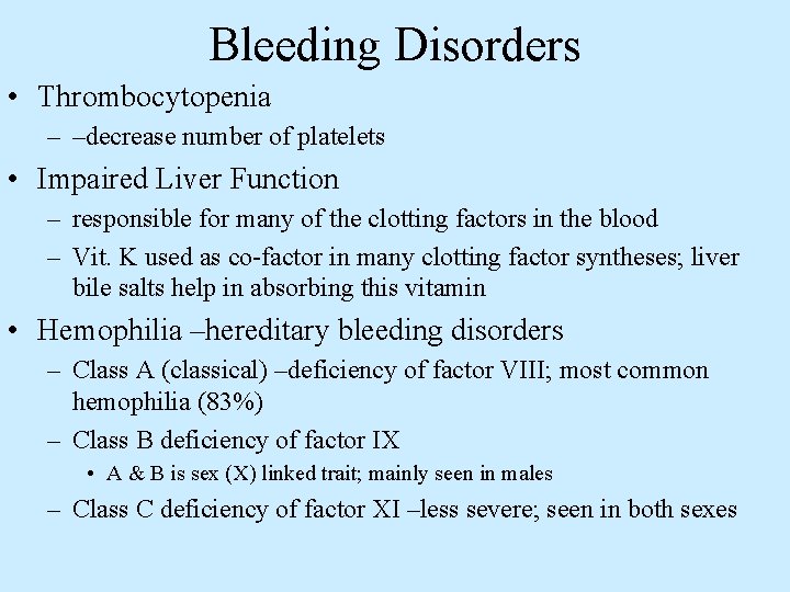 Bleeding Disorders • Thrombocytopenia – –decrease number of platelets • Impaired Liver Function –