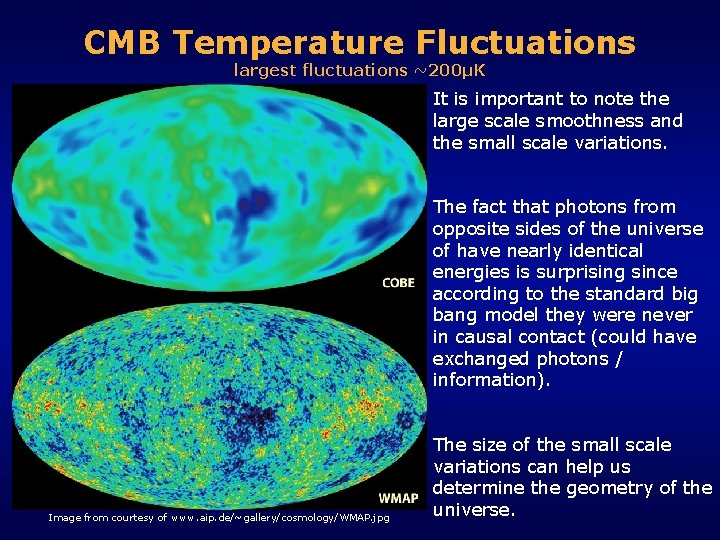 CMB Temperature Fluctuations largest fluctuations ~200µK It is important to note the large scale