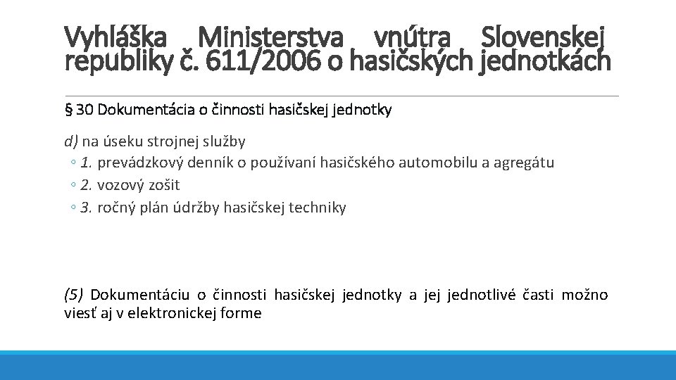 Vyhláška Ministerstva vnútra Slovenskej republiky č. 611/2006 o hasičských jednotkách § 30 Dokumentácia o