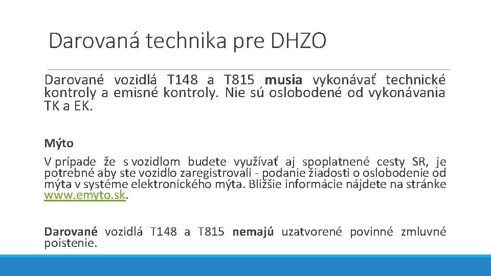 Darovaná technika pre DHZO Darované vozidlá T 148 a T 815 musia vykonávať technické