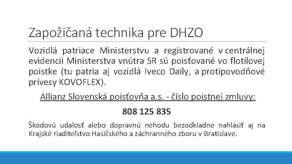 Zapožičaná technika pre DHZO Vozidlá patriace Ministerstvu a registrované v centrálnej evidencii Ministerstva vnútra