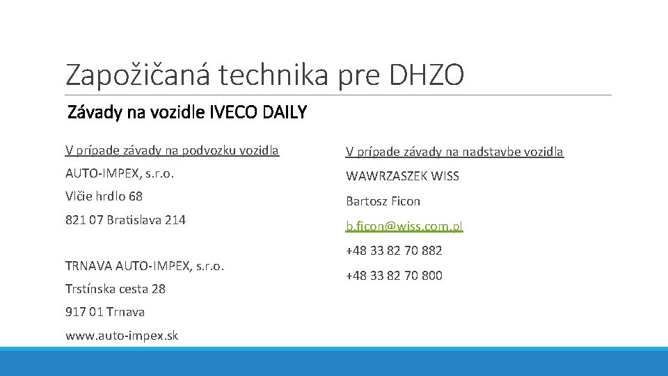 Zapožičaná technika pre DHZO Závady na vozidle IVECO DAILY V prípade závady na podvozku