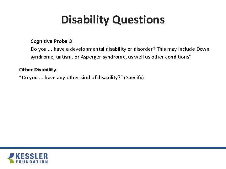 Disability Questions Cognitive Probe 3 Do you. . . have a developmental disability or