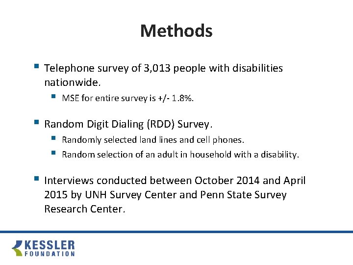 Methods § Telephone survey of 3, 013 people with disabilities nationwide. § MSE for