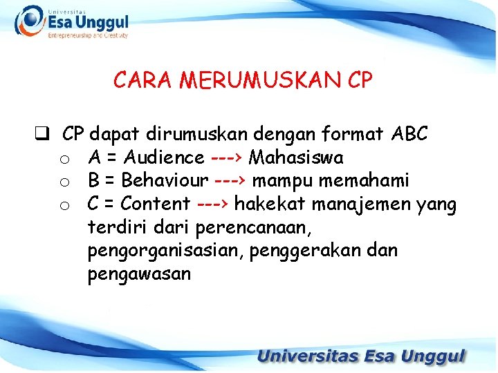 CARA MERUMUSKAN CP q CP dapat dirumuskan dengan format ABC o A = Audience