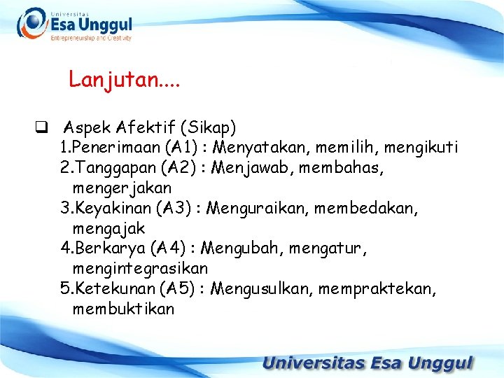 Lanjutan. . q Aspek Afektif (Sikap) 1. Penerimaan (A 1) : Menyatakan, memilih, mengikuti