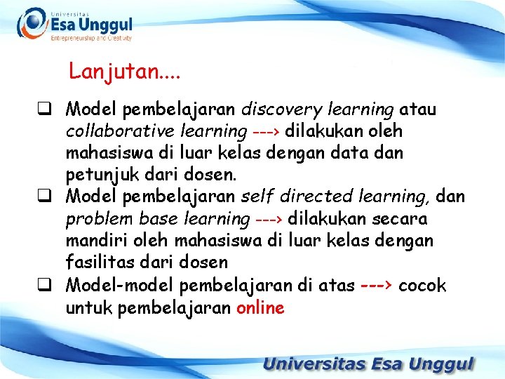Lanjutan. . q Model pembelajaran discovery learning atau collaborative learning ---› dilakukan oleh mahasiswa
