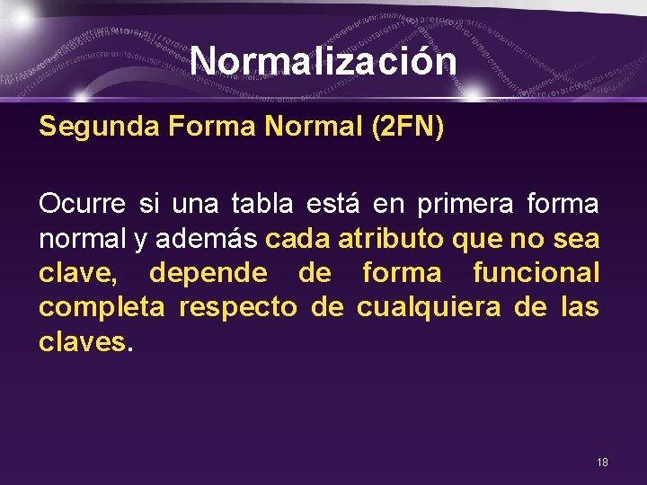 Normalización Segunda Forma Normal (2 FN) Ocurre si una tabla está en primera forma