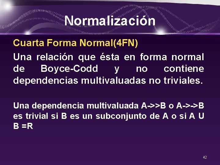 Normalización Cuarta Forma Normal(4 FN) Una relación que ésta en forma normal de Boyce-Codd