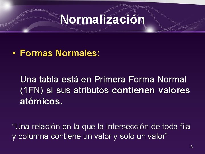Normalización • Formas Normales: Una tabla está en Primera Forma Normal (1 FN) si