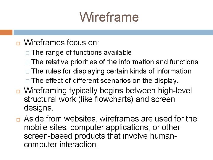 Wireframe Wireframes focus on: � The range of functions available � The relative priorities