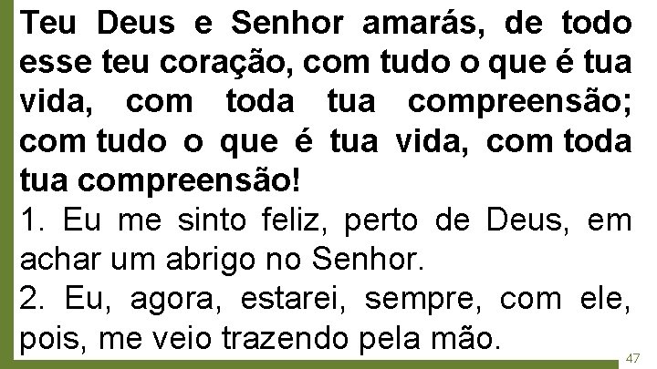 Teu Deus e Senhor amarás, de todo esse teu coração, com tudo o que