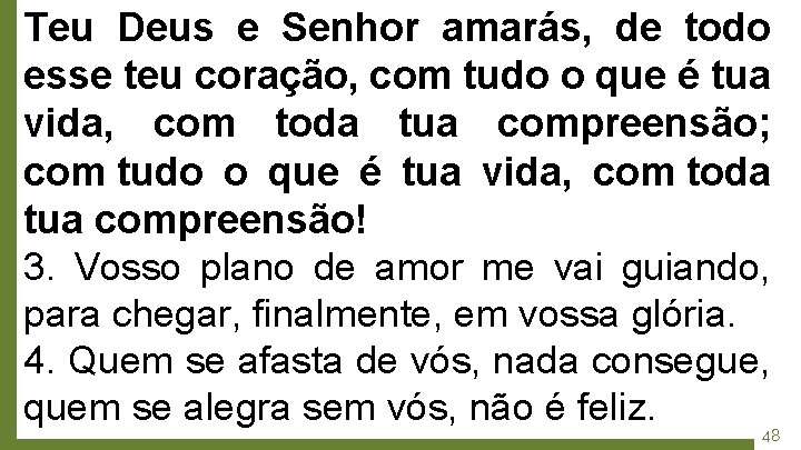 Teu Deus e Senhor amarás, de todo esse teu coração, com tudo o que