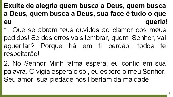 Exulte de alegria quem busca a Deus, sua face é tudo o que eu