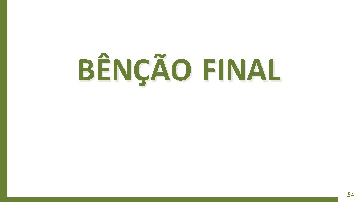 BÊNÇÃO FINAL 54 