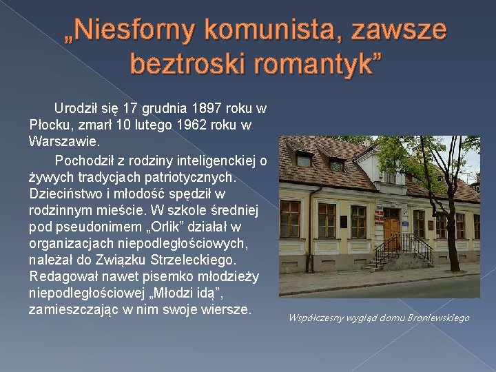 „Niesforny komunista, zawsze beztroski romantyk” Urodził się 17 grudnia 1897 roku w Płocku, zmarł