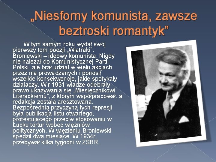 „Niesforny komunista, zawsze beztroski romantyk” W tym samym roku wydał swój pierwszy tom poezji