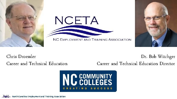 Chris Droessler Career and Technical Education North Carolina Employment and Training Association Dr. Bob