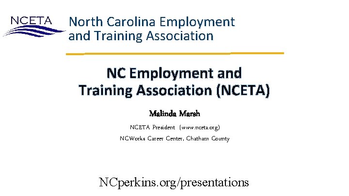 North Carolina Employment and Training Association NC Employment and Training Association (NCETA) Malinda Marsh