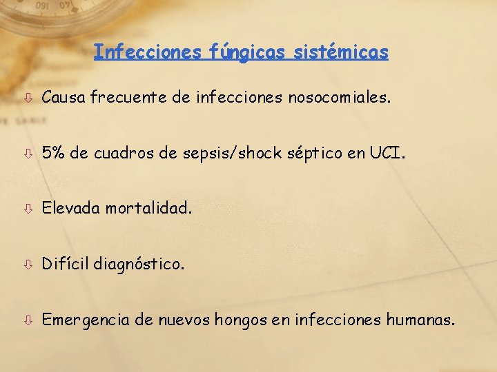 Infecciones fúngicas sistémicas ò Causa frecuente de infecciones nosocomiales. ò 5% de cuadros de