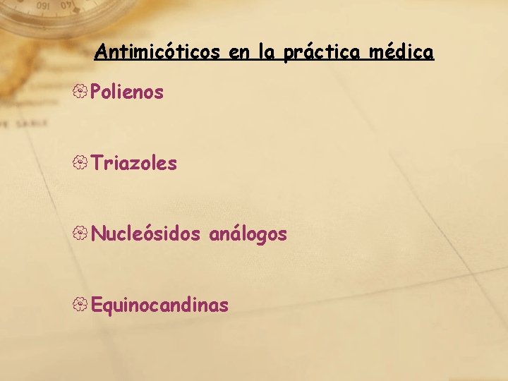 Antimicóticos en la práctica médica { Polienos { Triazoles { Nucleósidos análogos { Equinocandinas