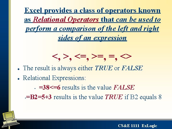 Excel provides a class of operators known as Relational Operators that can be used