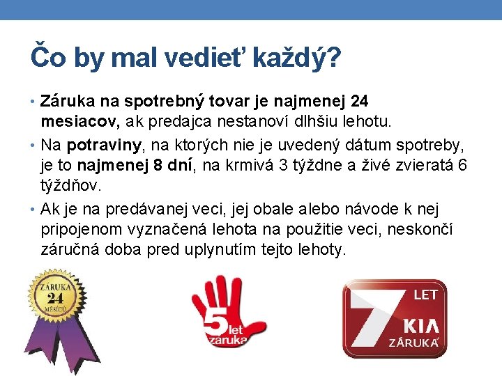 Čo by mal vedieť každý? • Záruka na spotrebný tovar je najmenej 24 mesiacov,