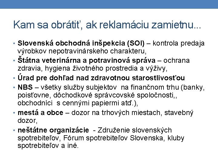 Kam sa obrátiť, ak reklamáciu zamietnu. . . • Slovenská obchodná inšpekcia (SOI) –