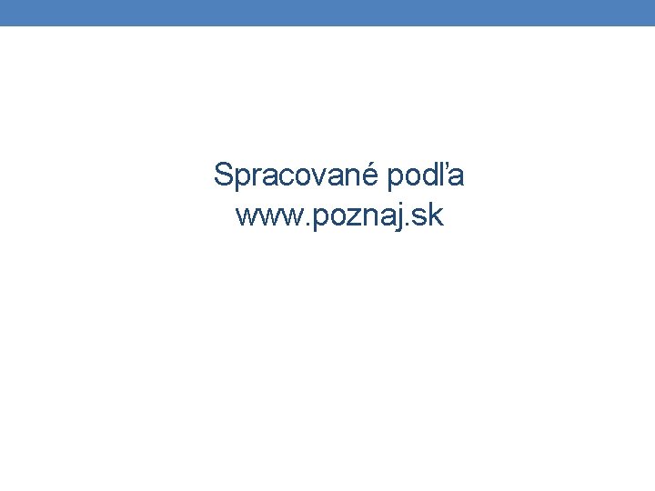 Spracované podľa www. poznaj. sk 