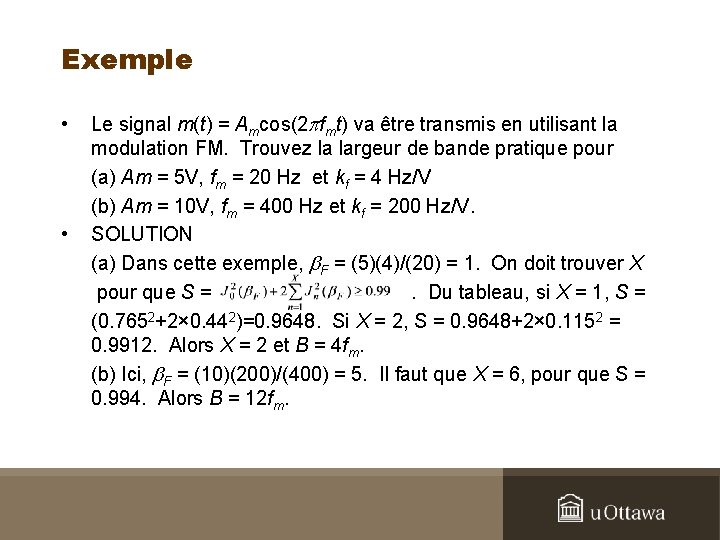 Exemple • • Le signal m(t) = Amcos(2 pfmt) va être transmis en utilisant