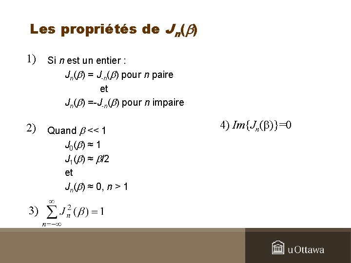 Les propriétés de Jn(b) 1) Si n est un entier : Jn(b) = J-n(b)