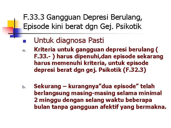 F. 33. 3 Gangguan Depresi Berulang, Episode kini berat dgn Gej. Psikotik n a.