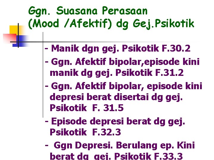 Ggn. Suasana Perasaan (Mood /Afektif) dg Gej. Psikotik - Manik dgn gej. Psikotik F.