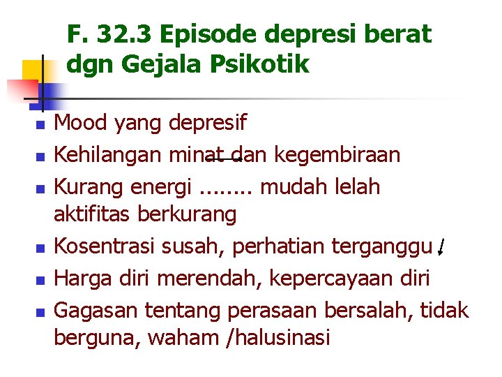 F. 32. 3 Episode depresi berat dgn Gejala Psikotik n n n Mood yang