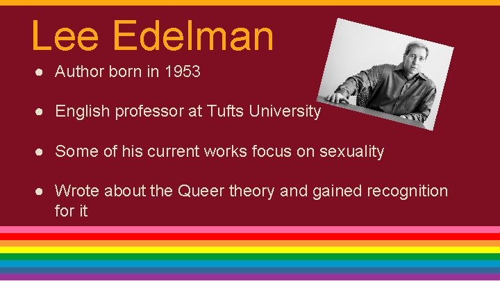 Lee Edelman ● Author born in 1953 ● English professor at Tufts University ●