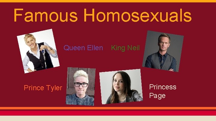 Famous Homosexuals Queen Ellen Prince Tyler King Neil Princess Page 