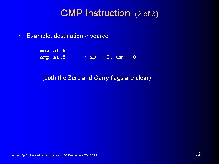 CMP Instruction (2 of 3) • Example: destination > source mov al, 6 cmp