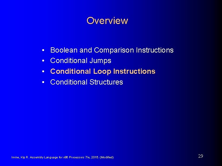 Overview • • Boolean and Comparison Instructions Conditional Jumps Conditional Loop Instructions Conditional Structures