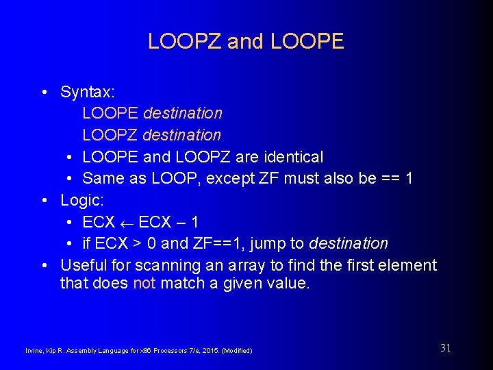 LOOPZ and LOOPE • Syntax: LOOPE destination LOOPZ destination • LOOPE and LOOPZ are