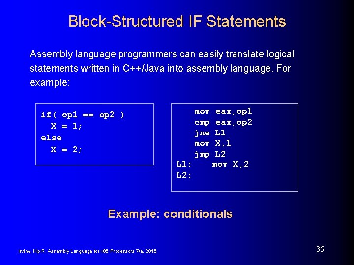 Block-Structured IF Statements Assembly language programmers can easily translate logical statements written in C++/Java