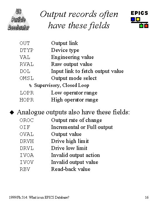 Output records often have these fields OUT DTYP VAL RVAL DOL OMSL Ä LOPR