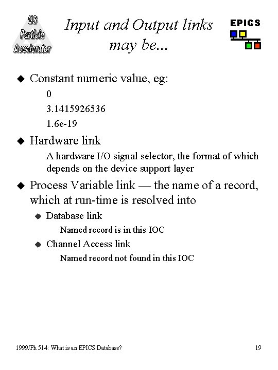 Input and Output links may be. . . u EPICS Constant numeric value, eg: