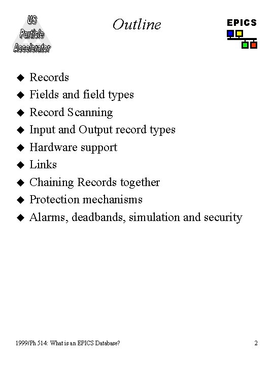 Outline u u u u u EPICS Records Fields and field types Record Scanning