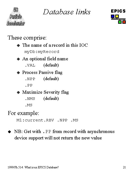 Database links EPICS These comprise: u The name of a record in this IOC