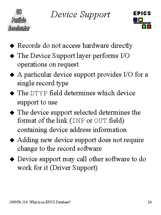 Device Support u u u u EPICS Records do not access hardware directly The