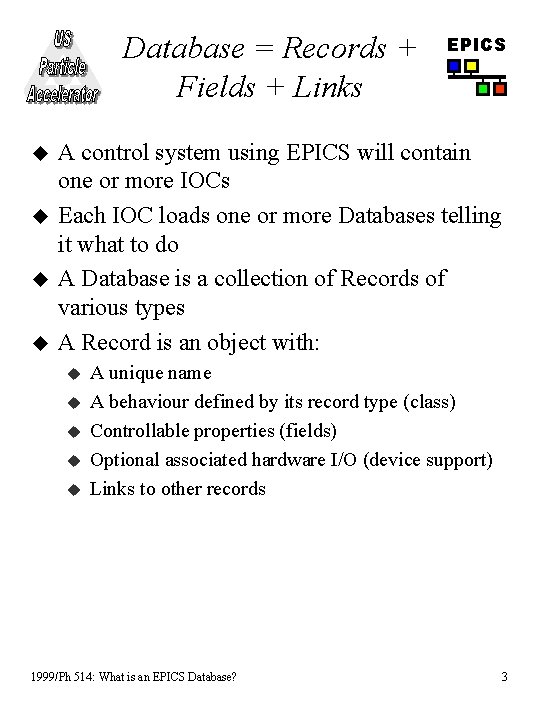 Database = Records + Fields + Links u u EPICS A control system using