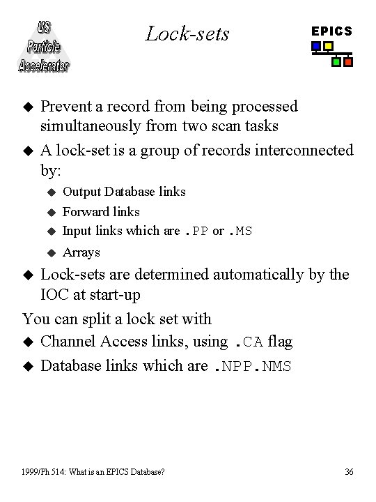 Lock-sets u u EPICS Prevent a record from being processed simultaneously from two scan